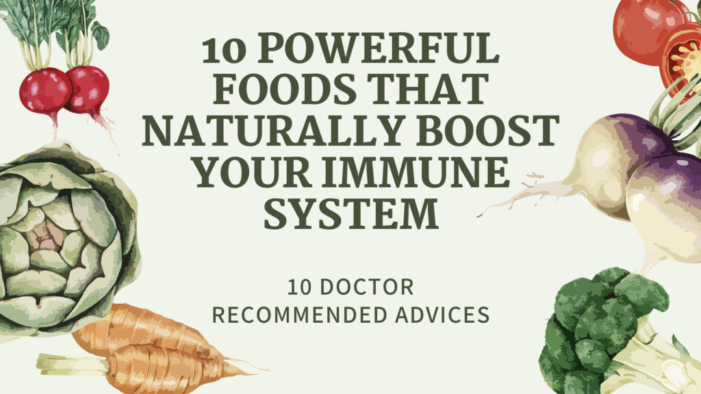 Top10 Powerful Foods That Naturally Boost Your Immune System