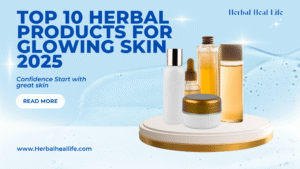 Top 10 Herbal Products for Glowing Skin 2025